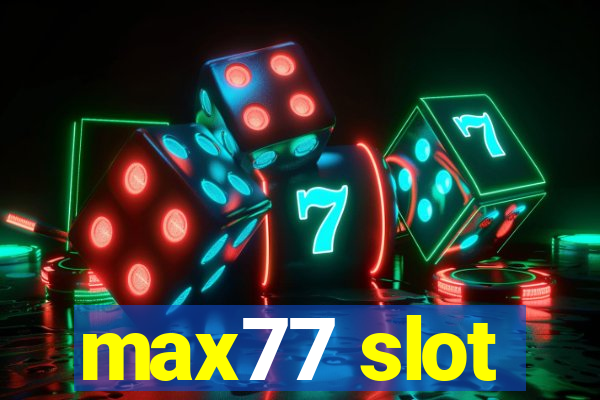 max77 slot