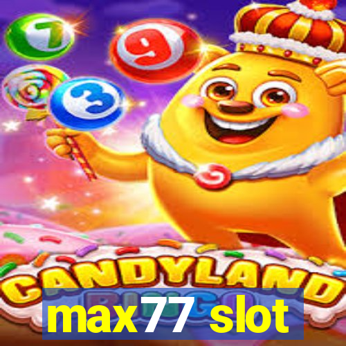 max77 slot