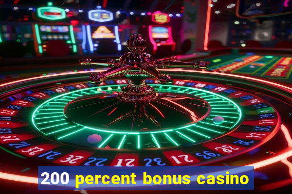 200 percent bonus casino