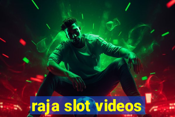 raja slot videos