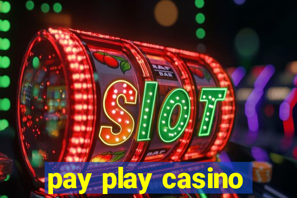 pay play casino