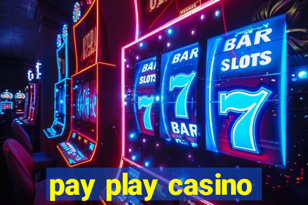 pay play casino