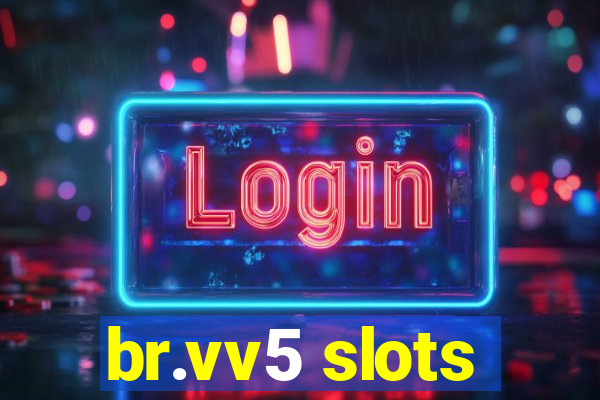 br.vv5 slots