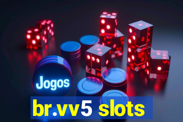 br.vv5 slots