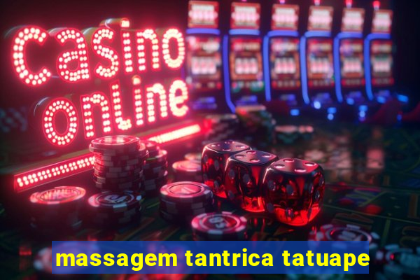 massagem tantrica tatuape