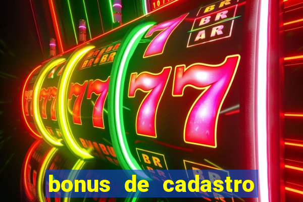 bonus de cadastro cassino sem deposito