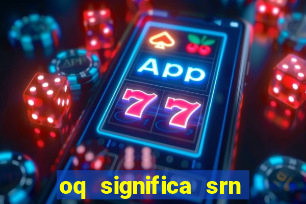 oq significa srn no flamengo