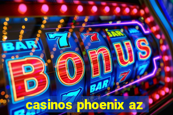 casinos phoenix az