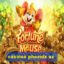 casinos phoenix az