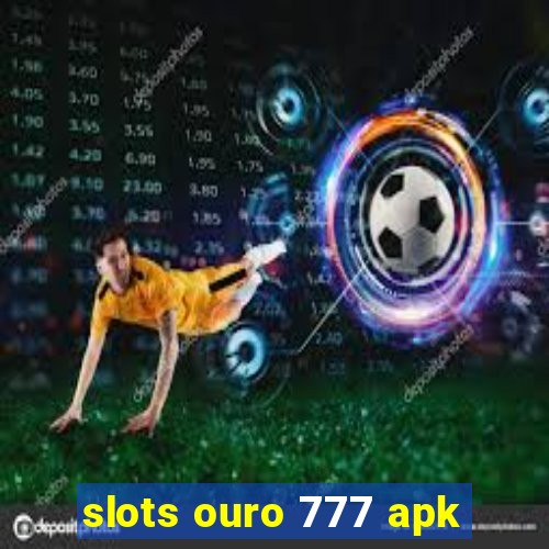 slots ouro 777 apk