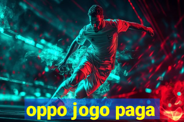 oppo jogo paga