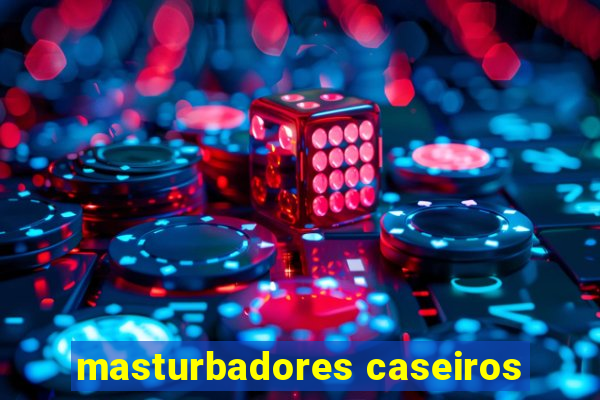 masturbadores caseiros