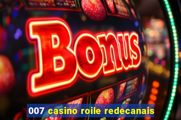 007 casino roile redecanais