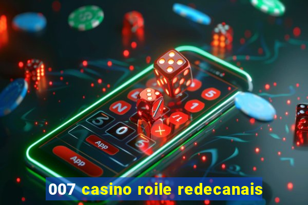 007 casino roile redecanais