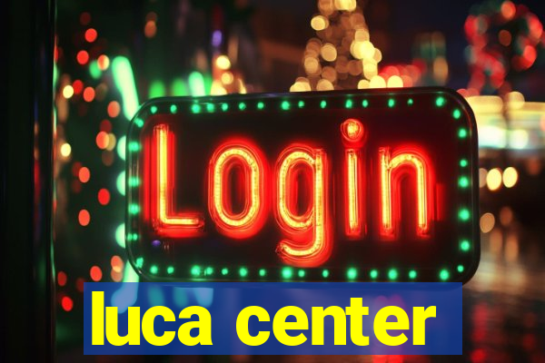 luca center