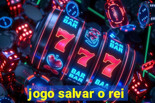 jogo salvar o rei