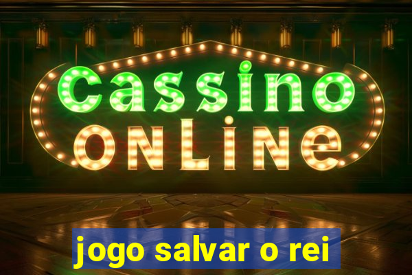 jogo salvar o rei