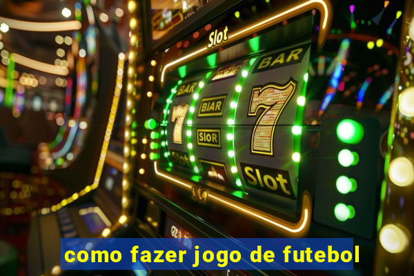 como fazer jogo de futebol