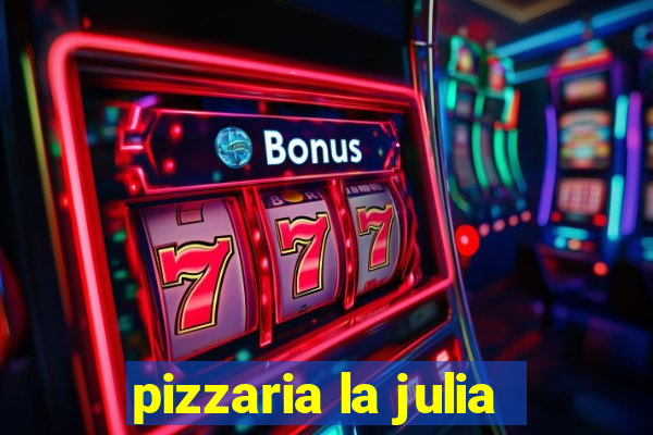 pizzaria la julia