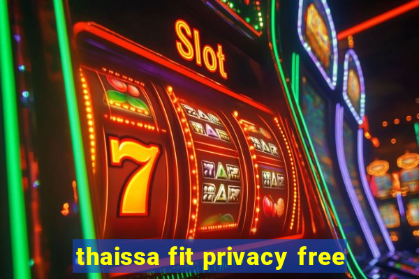 thaissa fit privacy free