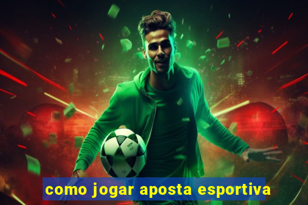 como jogar aposta esportiva