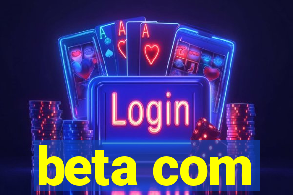 beta com