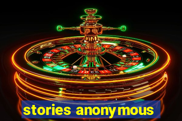 stories anonymous