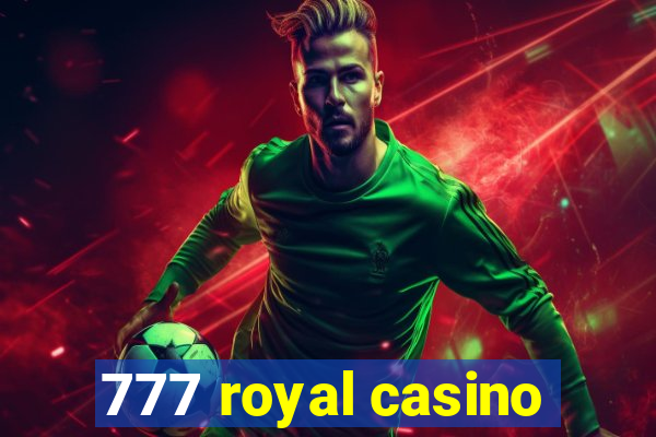 777 royal casino