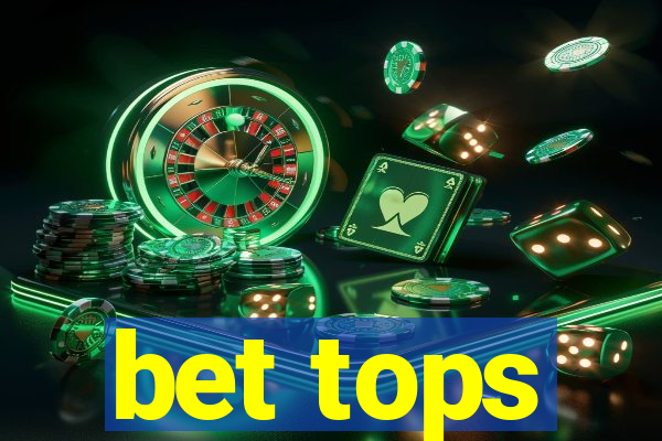 bet tops