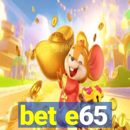 bet e65