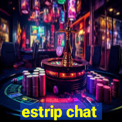 estrip chat