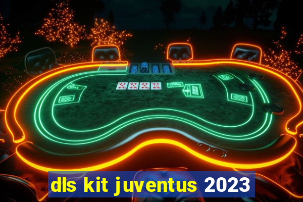 dls kit juventus 2023