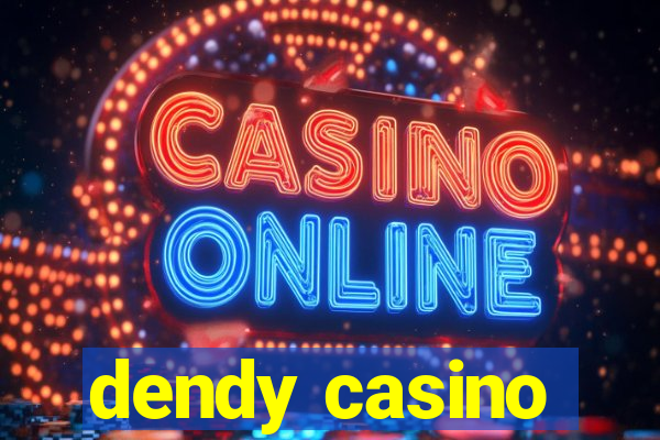 dendy casino