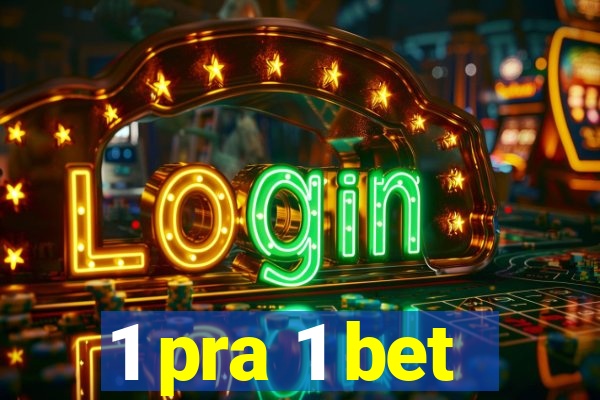 1 pra 1 bet