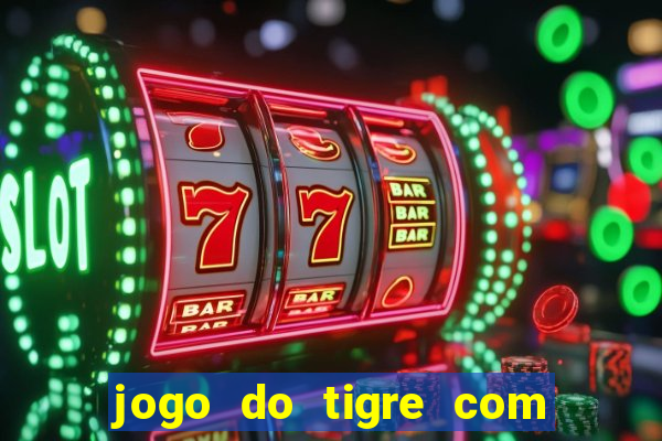 jogo do tigre com bonus gratis