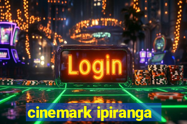 cinemark ipiranga