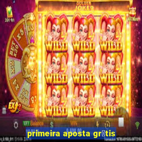 primeira aposta gr谩tis