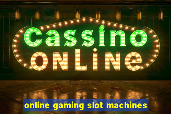 online gaming slot machines