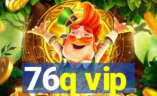 76q vip