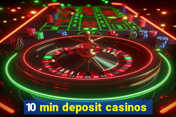 10 min deposit casinos