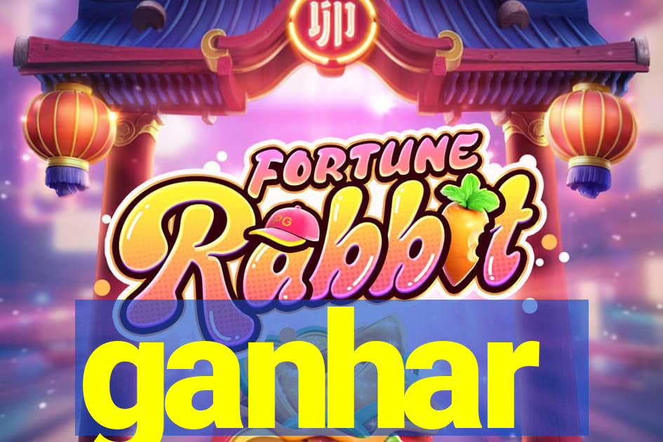 ganhar