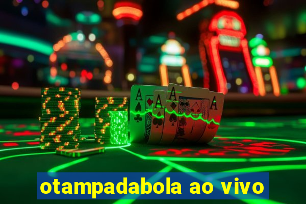 otampadabola ao vivo