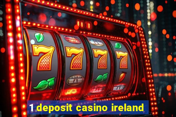 1 deposit casino ireland