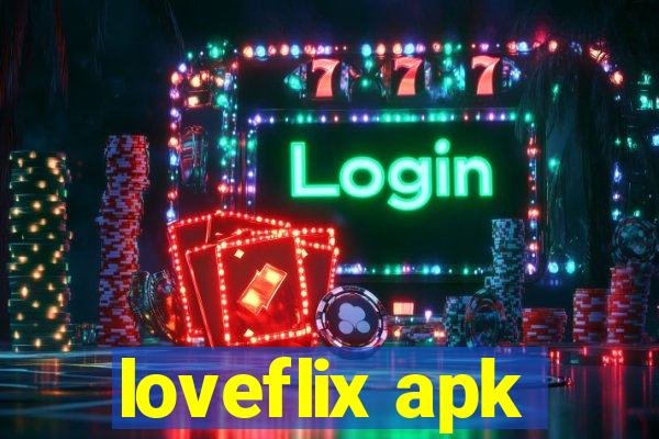 loveflix apk