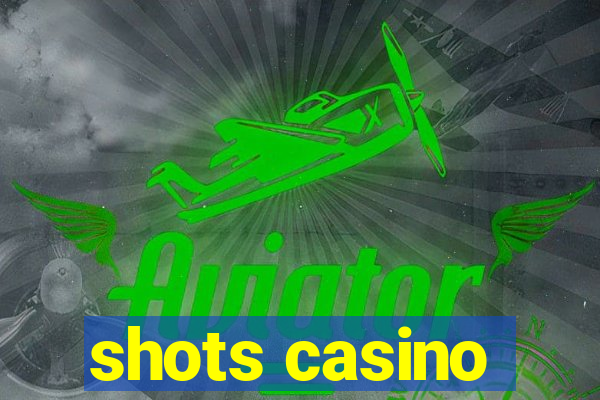 shots casino