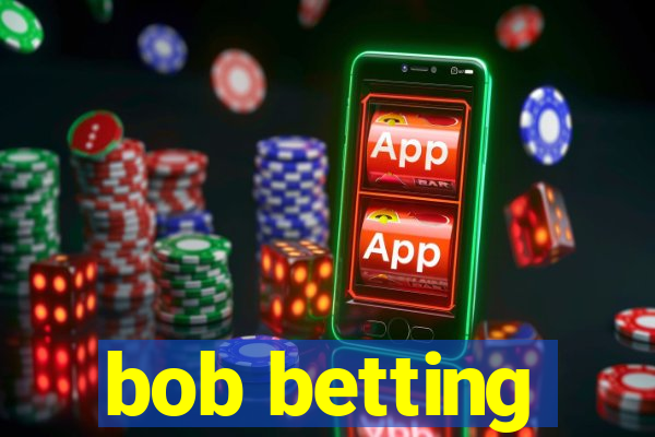 bob betting