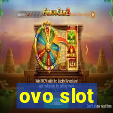 ovo slot