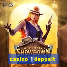 casino 1 deposit