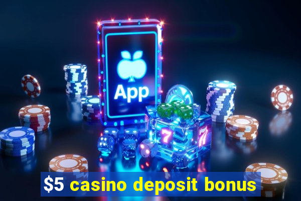 $5 casino deposit bonus