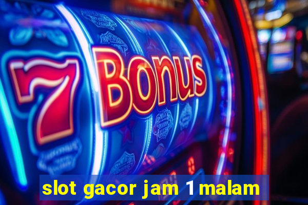 slot gacor jam 1 malam